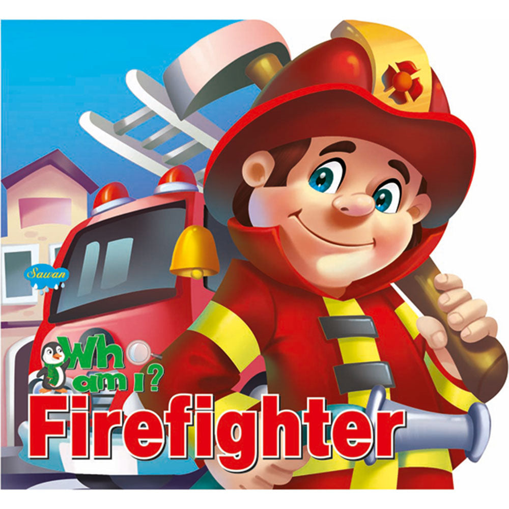 Sawan Who Am I ? Fire Fighter